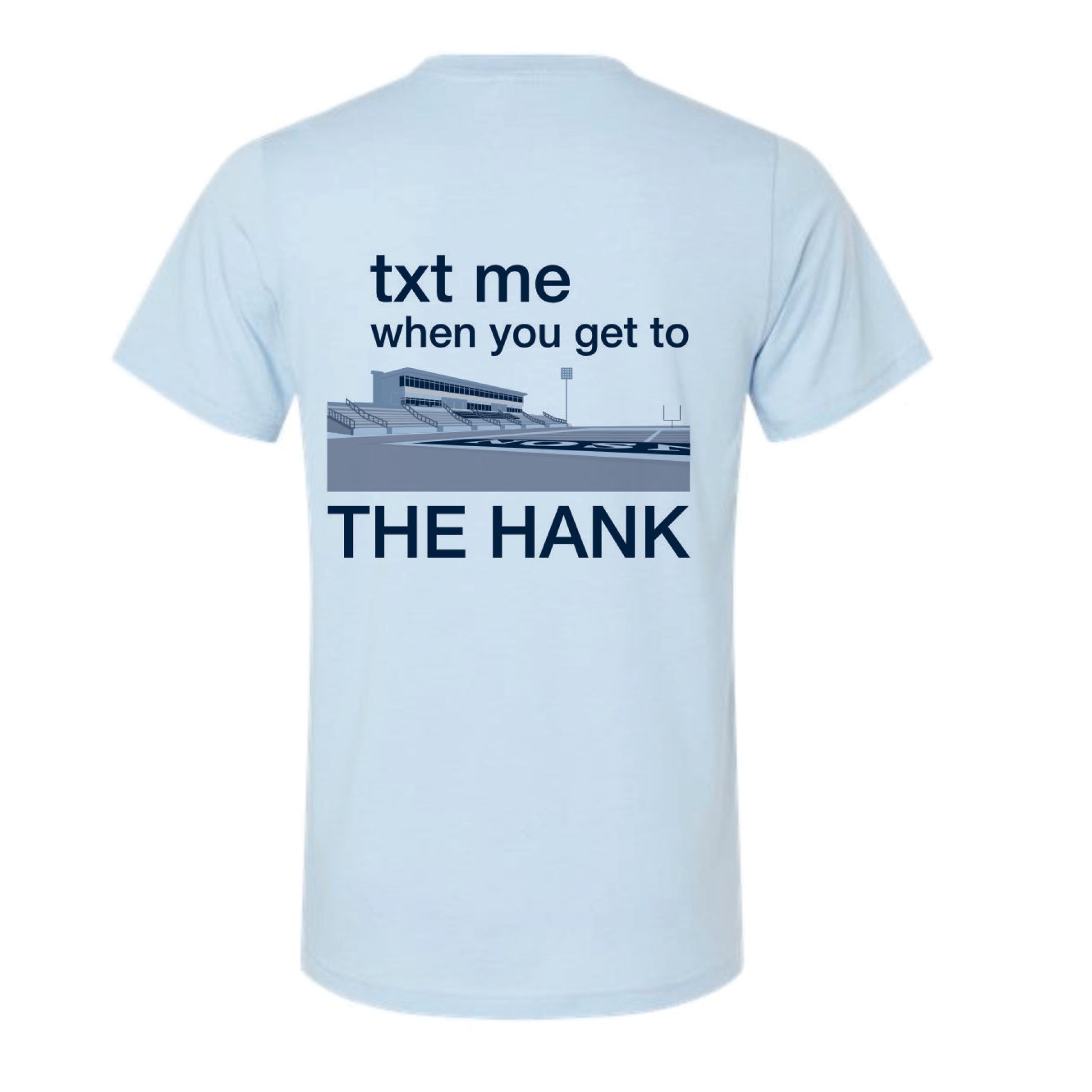 Light blue t-shirt with text 'txt me when you get to THE HANK' on a white background